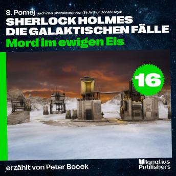 [German] - Mord im ewigen Eis (Sherlock Holmes - Die galaktischen Fälle, Folge 16)