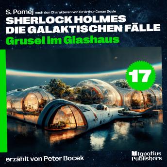 [German] - Grusel im Glashaus (Sherlock Holmes - Die galaktischen Fälle, Folge 17)