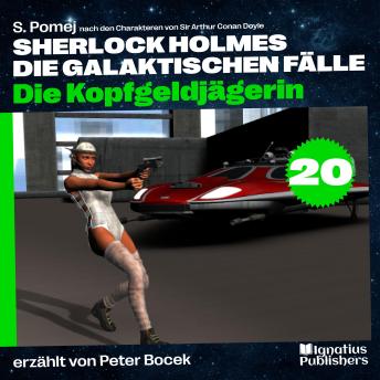 [German] - Die Kopfgeldjägerin (Sherlock Holmes - Die galaktischen Fälle, Folge 20)