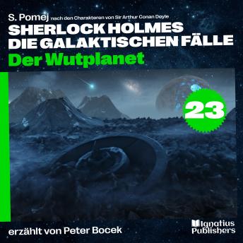 [German] - Der Wutplanet (Sherlock Holmes - Die galaktischen Fälle, Folge 23)