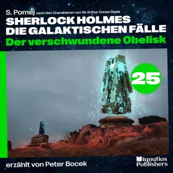 [German] - Der verschwundene Obelisk (Sherlock Holmes - Die galaktischen Fälle, Folge 25)