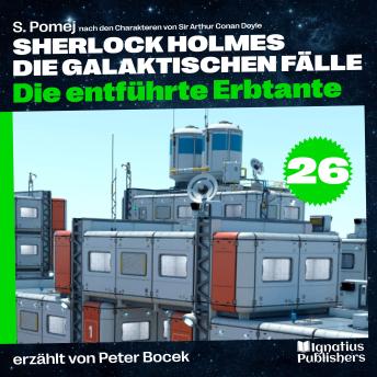 [German] - Die entführte Erbtante (Sherlock Holmes - Die galaktischen Fälle, Folge 26)