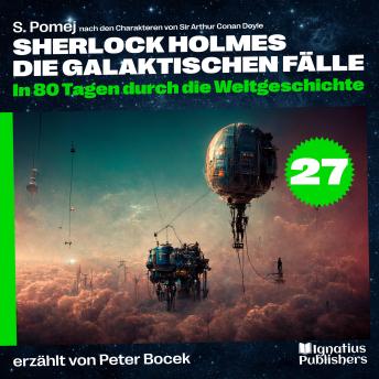 [German] - In 80 Tagen durch die Weltgeschichte (Sherlock Holmes - Die galaktischen Fälle, Folge 27)