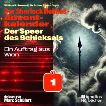 [German] - Ein Auftrag aus Wien (Der Sherlock Holmes-Adventkalender: Der Speer des Schicksals, Folge 1)