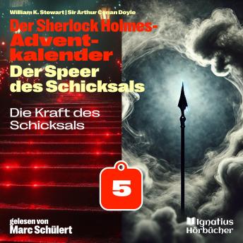 [German] - Die Kraft des Schicksals (Der Sherlock Holmes-Adventkalender: Der Speer des Schicksals, Folge 5)