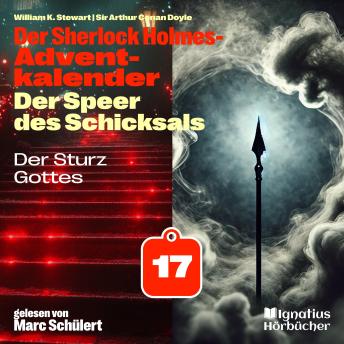 [German] - Der Sturz Gottes (Der Sherlock Holmes-Adventkalender: Der Speer des Schicksals, Folge 17)