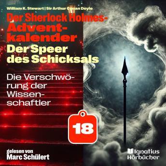 [German] - Die Verschwörung der Wissenschaftler (Der Sherlock Holmes-Adventkalender: Der Speer des Schicksals, Folge 18)