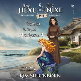 [German] - Geister, Dünen, Heidesand: Die Hexe und die Nixe 1 – Ein magischer Cosy-Krimi
