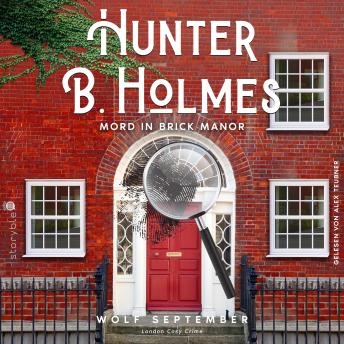 [German] - Hunter B. Holmes - Mord in Brick Manor: London Cosycrime