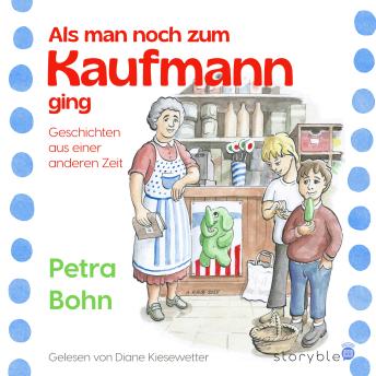 [German] - Als man noch zum Kaufmann ging: Geschichten aus einer anderen Zeit