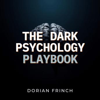 The Dark Psychology Playbook