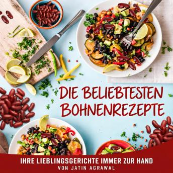 [German] - Die beliebtesten Bohnenrezepte: Ihre Lieblingsrezepte immer griffbereit!