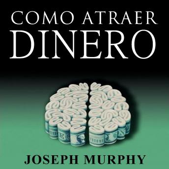 [Spanish] - Como Atraer Dinero A Su Vida by Joseph Murphy