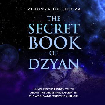 Listen The Secret Book of Dzyan: Unveiling the Hidden Truth about the Oldest Manuscript in the World and Its Divine Authors By Zinovya Dushkova Audiobook audiobook