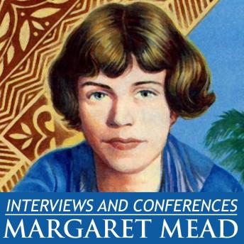Interviews and Conferences by Margaret Mead