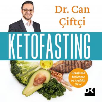 [Turkish] - Ketofasting: Ketojenik Beslenme ve Aralıklı Oruç
