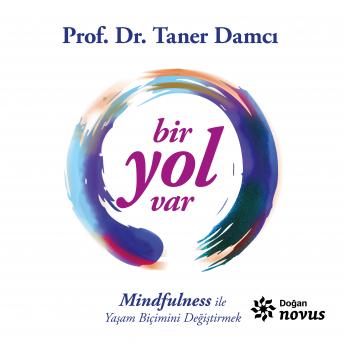 [Turkish] - Bir Yol Var / Mindfulness İle Yaşam Biçimini Değiştirmek