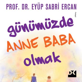 [Turkish] - Günümüzde Anne Baba Olmak