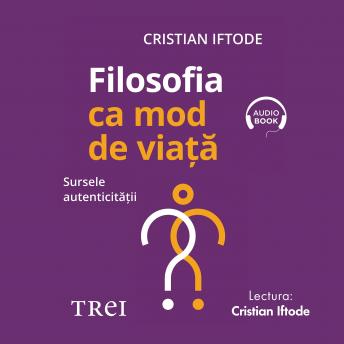 [Romanian] - Filosofia ca mod de viață: Sursele autenticității