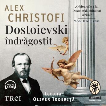 [Romanian] - Dostoievski îndrăgostit: O biografie intimă
