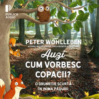 [Romanian] - Auzi cum vorbesc copacii?: O drumeție scurtă în inima pădurii