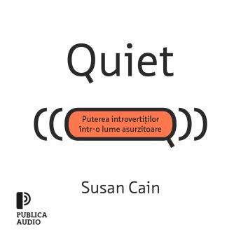 [Romanian] - Quiet: Puterea introvertiților într-o lume asurzitoare