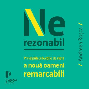 [Romanian] - Nerezonabil: Poveștile și lecțiile de viață a nouă oameni remarcabili