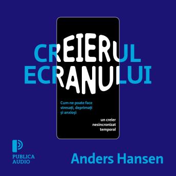 [Romanian] - Creierul ecranului: Cum ne poate face stresați, deprimați și anxioși un creier nesincronizat temporal