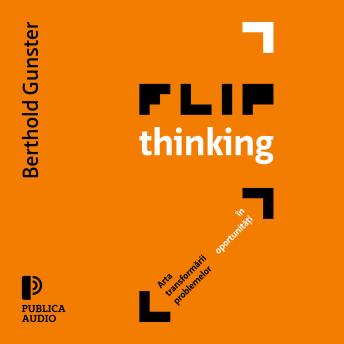 [Romanian] - Flip Thinking: Arta inovatoare a transformării problemelor în oportunități