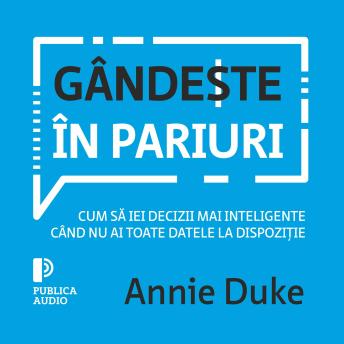 [Romanian] - Gândește în pariuri: Cum să iei decizii mai inteligente când nu ai toate datele la dispoziție