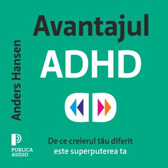 [Romanian] - Avantajul ADHD: De ce creierul tău diferit este superputerea ta