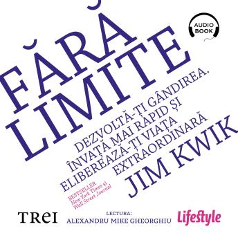 [Romanian] - Fără limite: Dezvoltă-ți gândirea. Învață mai rapid și eliberează-ți viața extraordinară