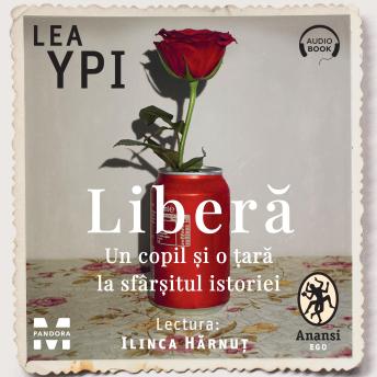 [Romanian] - Liberă: Un copil și o țară la sfârșitul istoriei