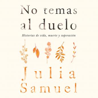 [Spanish] - No temas al duelo: Historias de vida, muerte y superación