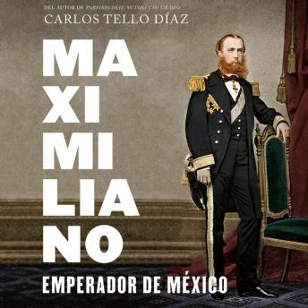 [Spanish] - Maximiliano, emperador de México