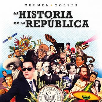 La historia de la república, Chumel Torres