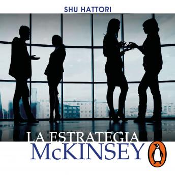La estrategia McKinsey: Principios de éxito de la consultora de negocios más poderosa del mundo