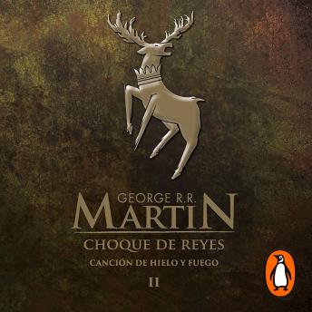 Choque de reyes (Canción de hielo y fuego 2): La inspiración para la serie original de HBO®, Audio book by George R.R Martin