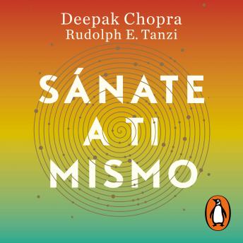 Sánate a ti mismo, Audio book by Rudolph E. Tanzi, Deepak Chopra