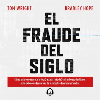 fraude del siglo, Audio book by Tom Wright, Bradley Hope