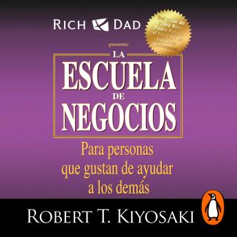 [Spanish] - La escuela de negocios (Padre Rico): Para personas que gustan de ayudar a los demás