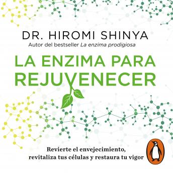 [Spanish] - La enzima para rejuvenecer: Revierte el envejecimiento, revitaliza tus células y restaura tu vigor