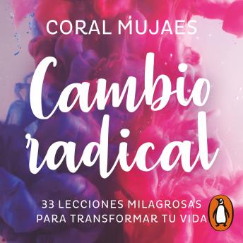 Cambio radical: 33 lecciones milagrosas para transformar tu vida