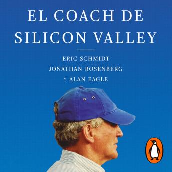 [Spanish] - El coach de Sillicon Valley: Lecciones de liderazgo del legendario coach de negocios
