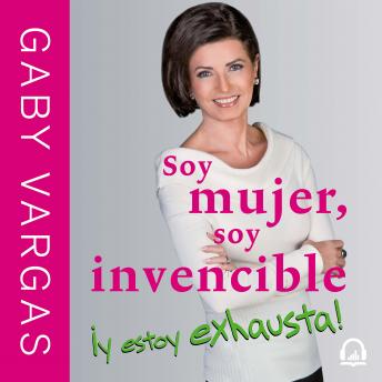 [Spanish] - Soy mujer, soy invencible ¡y estoy exhausta!