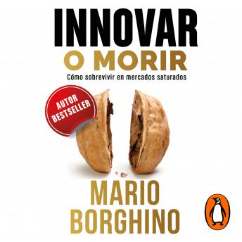 [Spanish] - El arte de innovar para no morir: Cómo sobrevivir en mercados saturados