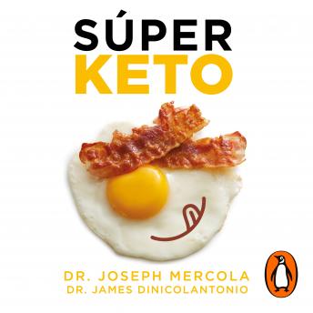 Súper Keto: Las claves cetogénicas para descubrir el poder de las grasas en tu dieta