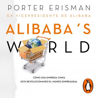 Alibaba's world: Cómo una empresa china está revolucionando el mundo empresarial