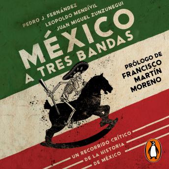 México a tres bandas: Un recorrido crítico de la historia de México