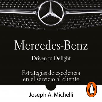 Mercedes-Benz. Driven to delight: Estrategias de excelencia en el servicio al cliente